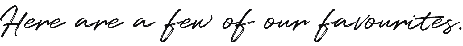 Text that reads 'Here are a few of our favorites.' in black cursive font on a white background.